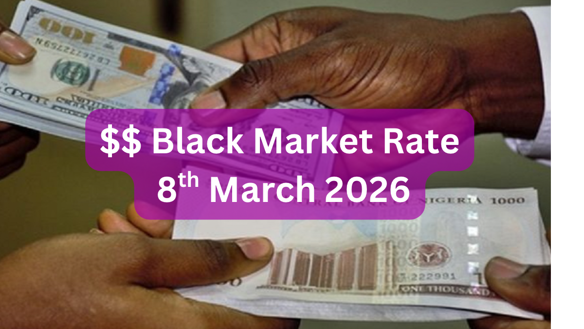 Dollar To Naira Black Market Exchange Rate Today 8th March, 2026