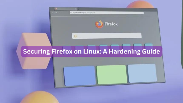 Securing Firefox on Linux: A Hardening Guide