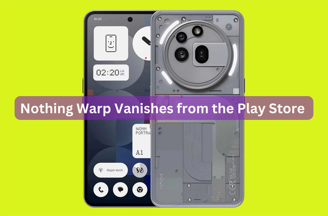 Nothing Warp Vanishes from the Play Store