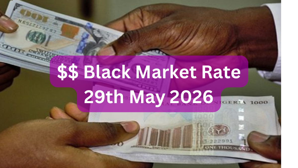 Dollar To Naira Black Market Exchange Rate Today 29th May, 2026