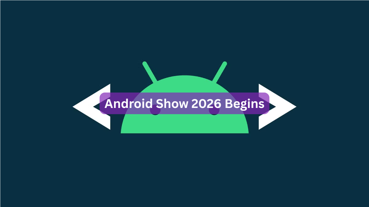 Android Show 2026 Begins