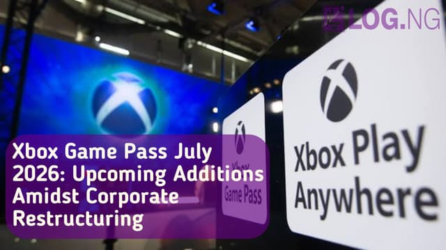 Xbox Game Pass July 2026: Upcoming Additions Amidst Corporate Restructuring