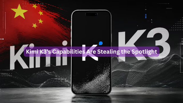 Kimi K3’s Capabilities Are Stealing the Spotlight