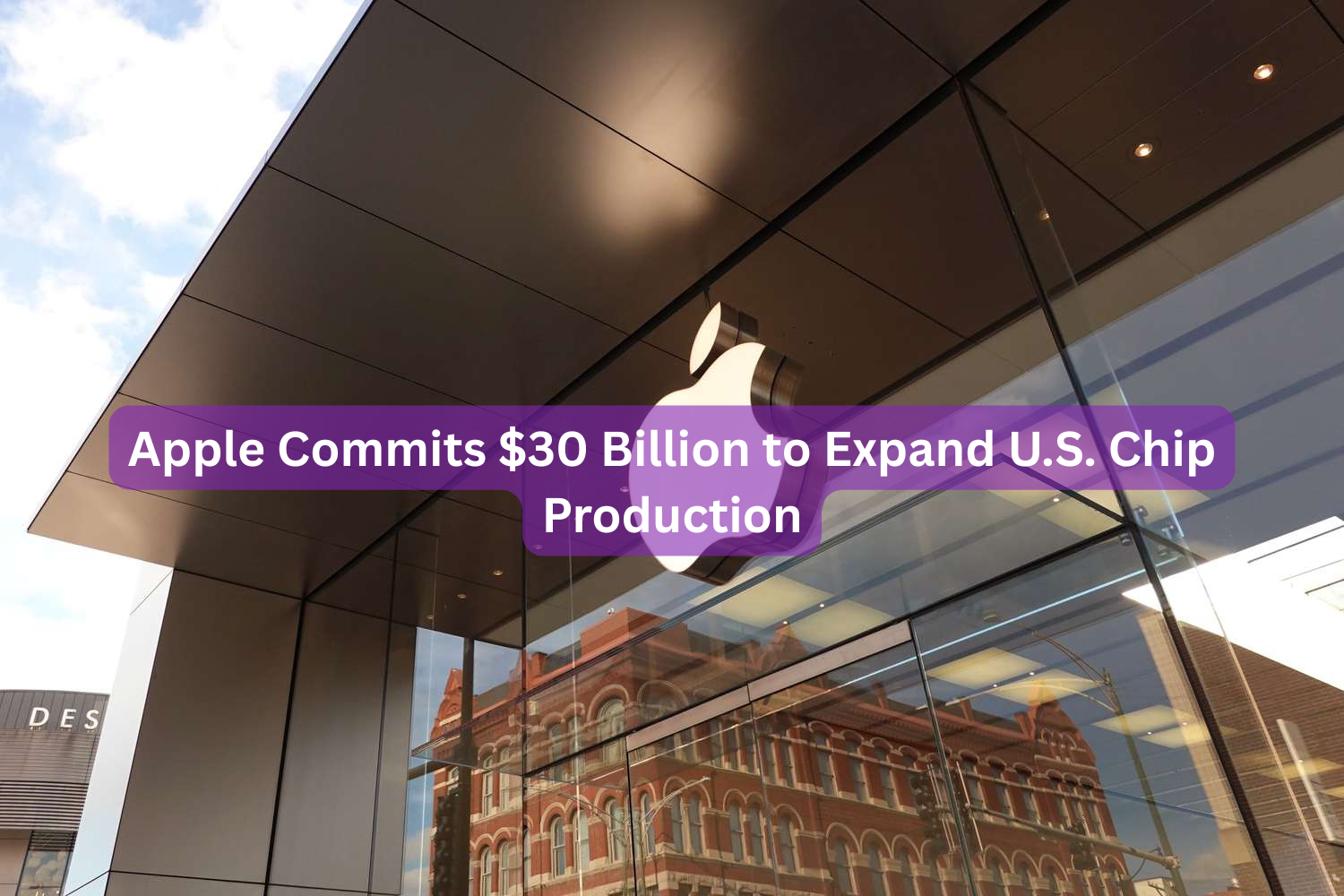 Apple Commits $30 Billion to Expand U.S. Chip Production