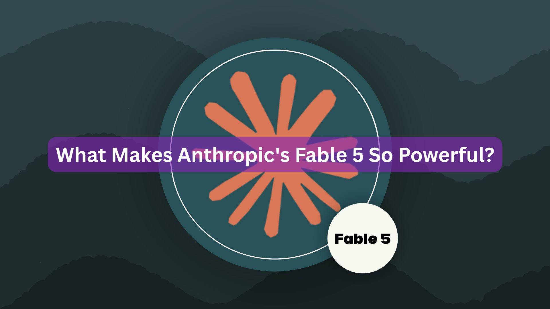 What Makes Anthropic's Fable 5 So Powerful?