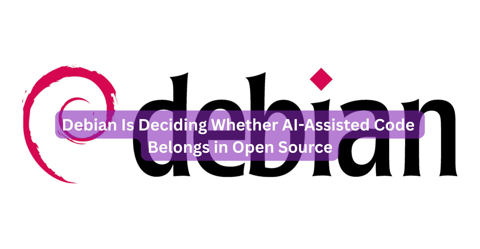 Debian Is Deciding Whether AI-Assisted Code Belongs in Open Source