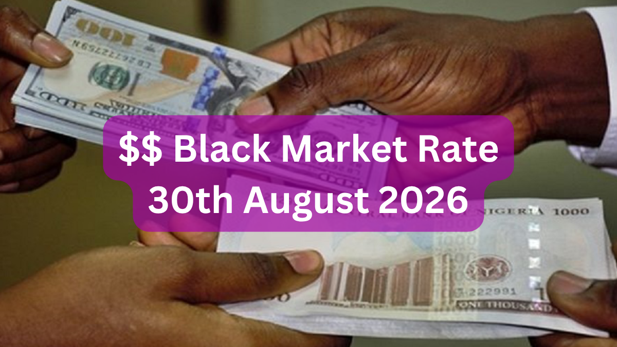 Dollar To Naira Black Market Exchange Rate Today 30th August, 2026