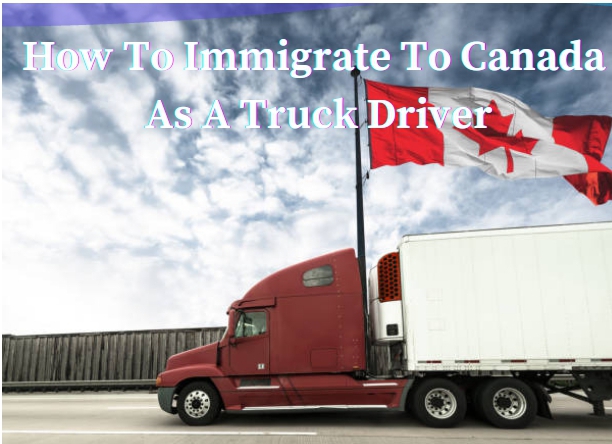 How To Immigrate To Canada As A Truck Driver