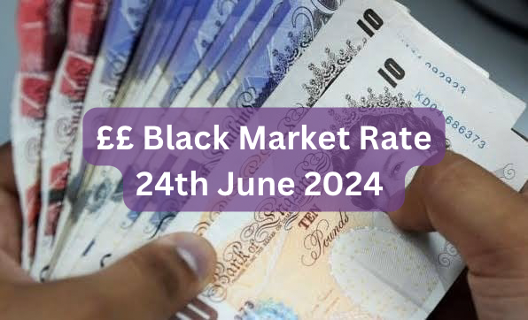 Pounds To Naira Black Market Exchange Rate Today 24th June, 2024